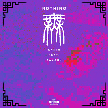 ENMIN - Nothing(無) ft.Swagun