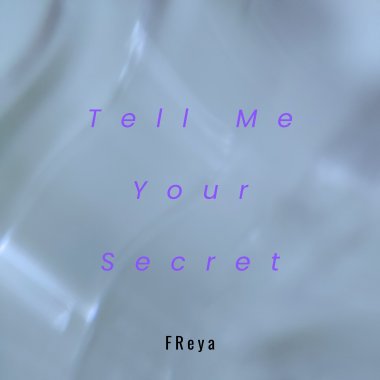 Tell Me Your Secret