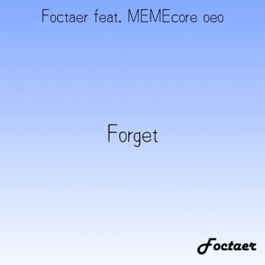 Foctaer - Forget feat. MEMEcore oeo