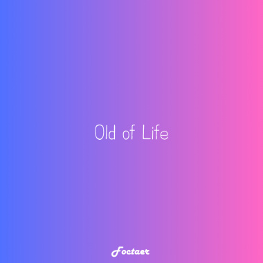 Old of Life