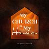 MY CHURCH IS MY HOME