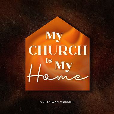 MY CHURCH IS MY HOME