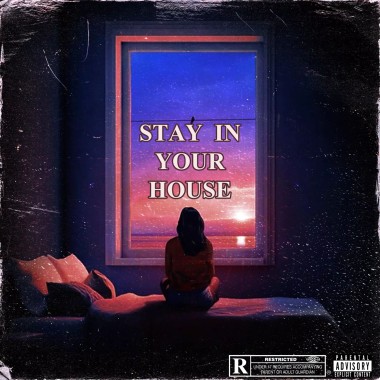 STAY IN YOUR HOUSE
