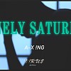 阿星 A.XING -Lonely Saturday