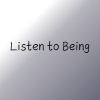 Listen to Being