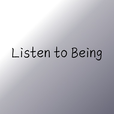 Listen to Being