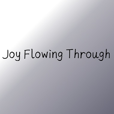 Joy Flowing Through
