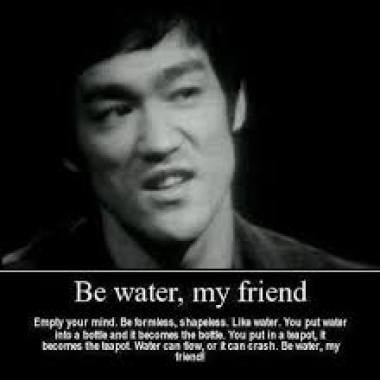 Be Water
