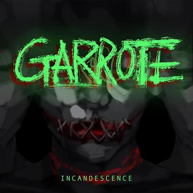 炽然Incandescence - Garrote