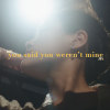You said you weren't mine