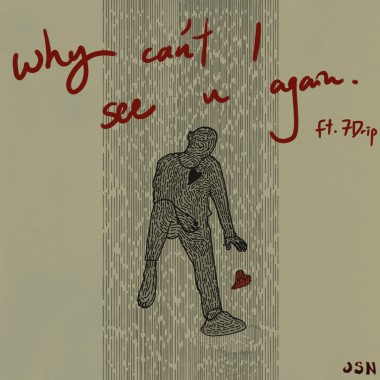 JSN - Why can't i see you again ? ft.7Drip