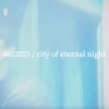 #hi2025 / city of eternal night