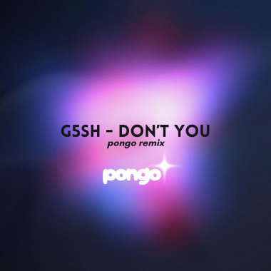 G5SH ft. Reva - Don't You (pongo remix)