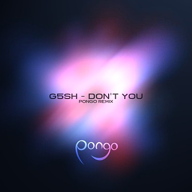 G5SH ft. Reva - Don't You (Pongo Remix)