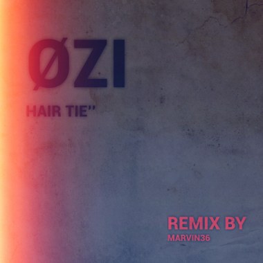 ØzI -【hair tie】Remix By Marvin36