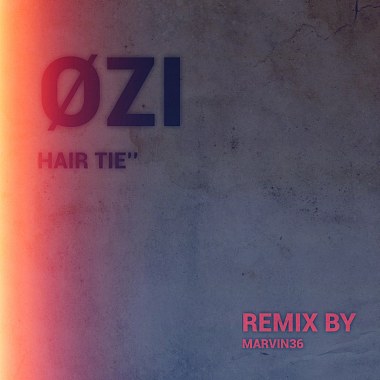 ØzI -【hair tie】Remix By Marvin36