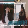 哪裡都好 (Kawa Sounds X Rainraiin)