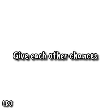 LDJ - 多給彼此機會 Give each other chances