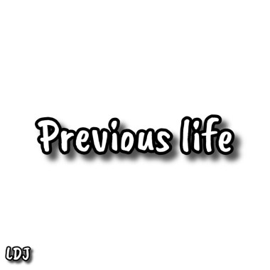 LDJ - 我以前Previous life