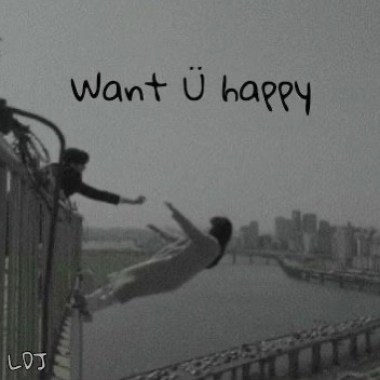 LDJ - Want Ü happy 只想你開心快樂