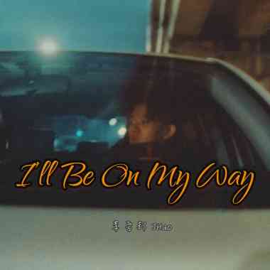I'll Be On My Way