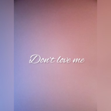 Don't love me feat. BL8SS