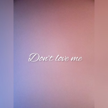 Don't love me feat. BL8SS