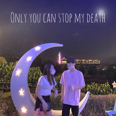 Only you can stop my death