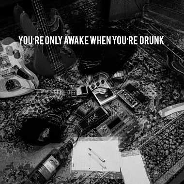 YOU'RE ONLY AWAKE WHEN YOU'RE DRUNK DEMO