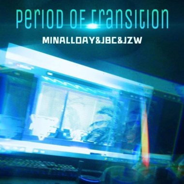 過渡期 - JZW & JBC & MinAllDay家銘 (Period Of Transition)