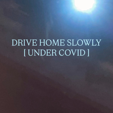 DRIVE HOME SOLOWLY