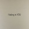 I belong to YOU