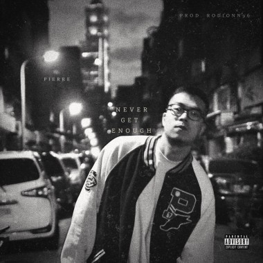 Pierre 痞爺 - Never Get Enough (Prod. Rodionn)