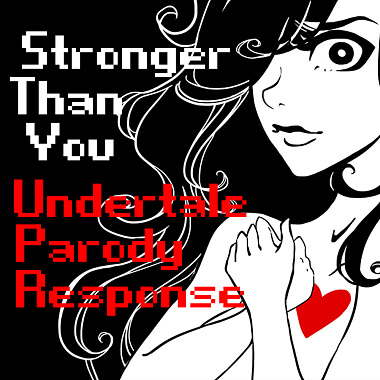 Annie Cheng - Stronger Than You (Undertale Response Parody)