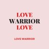 Love warrior 愛的戰士