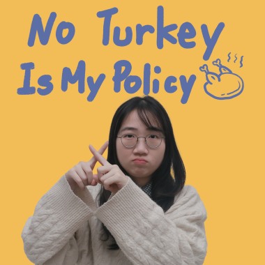 No Turkey Is My Policy 40s Ver.