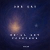 One Day We’ll Get Together