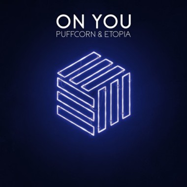 PuFFcorn & Etopia - On You