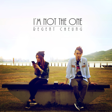 Regent Cheung 張偉晉 - I'm Not The One
