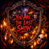 You Are The Last Show