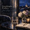 Goodnight Father, Just Stay a Little -- 小小的晚禱