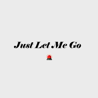 Just Let Me Go