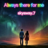 Always There for me