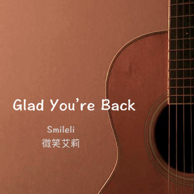Glad You're Back (真開心你回來了)