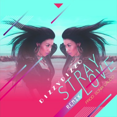Stray Love (Sonia Calico Remix) - Dizzy Dizzo