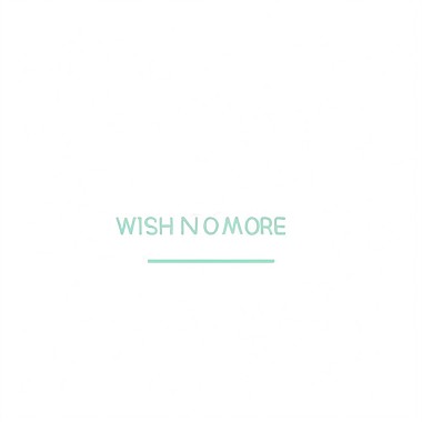 Wish No More