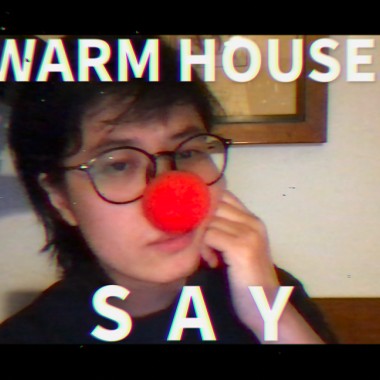 Say - WARM HOUSE.