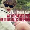 『改編+翻唱』Taylor Swift-We Are Never Ever Getting Back Together
