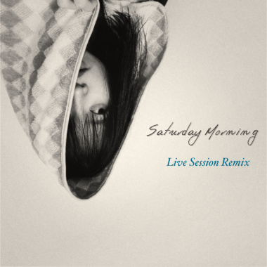 Saturday Morning (LiveSession Remix)