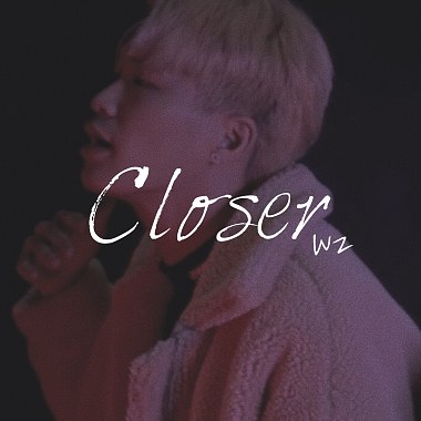 Closer 關閉/靠近 - 唯之wz  feat.翼安、毅駒